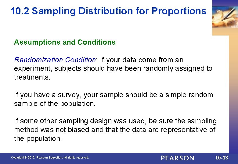10. 2 Sampling Distribution for Proportions Assumptions and Conditions Randomization Condition: If your data