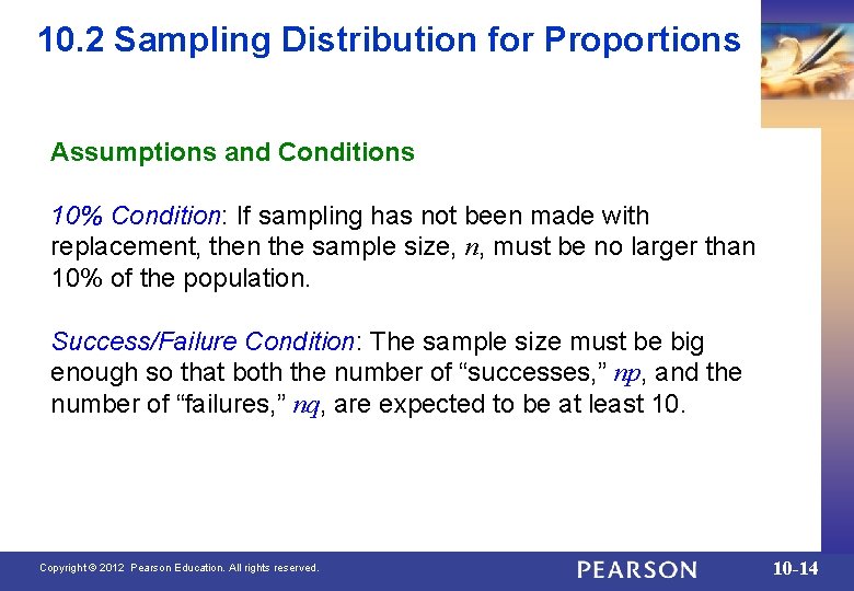 10. 2 Sampling Distribution for Proportions Assumptions and Conditions 10% Condition: If sampling has