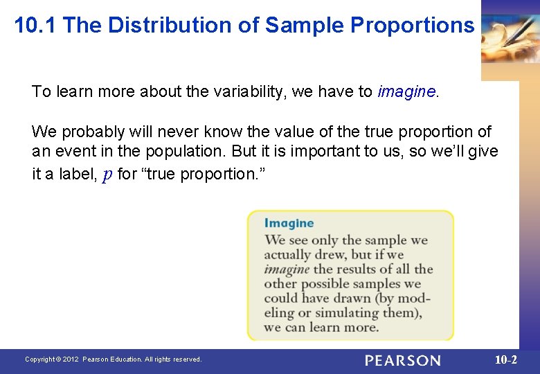 10. 1 The Distribution of Sample Proportions To learn more about the variability, we