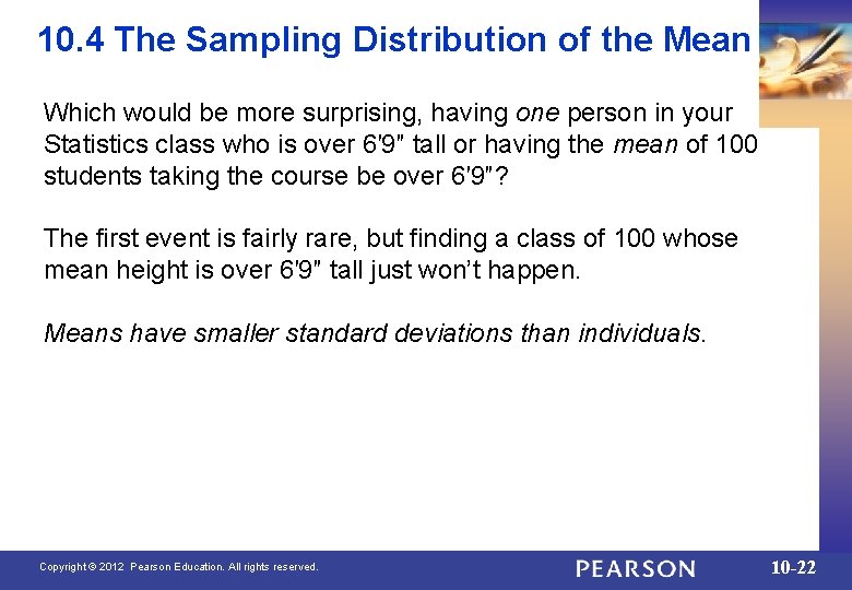 10. 4 The Sampling Distribution of the Mean Which would be more surprising, having