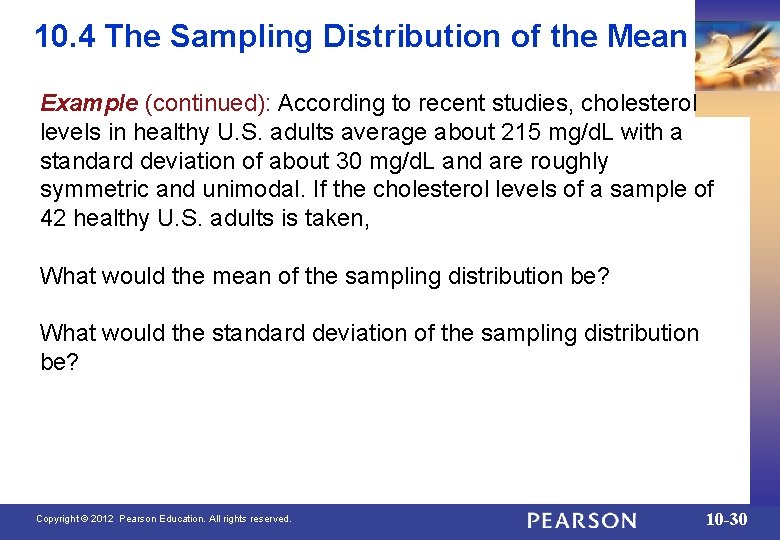 10. 4 The Sampling Distribution of the Mean Example (continued): According to recent studies,