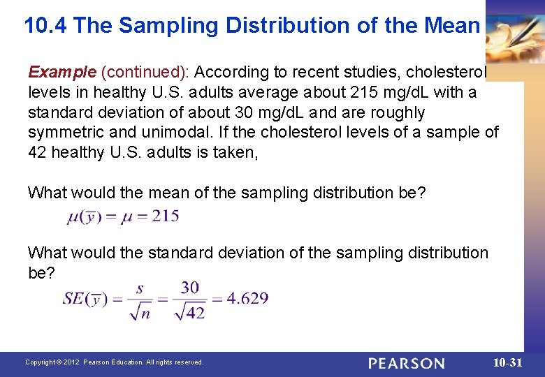 10. 4 The Sampling Distribution of the Mean Example (continued): According to recent studies,