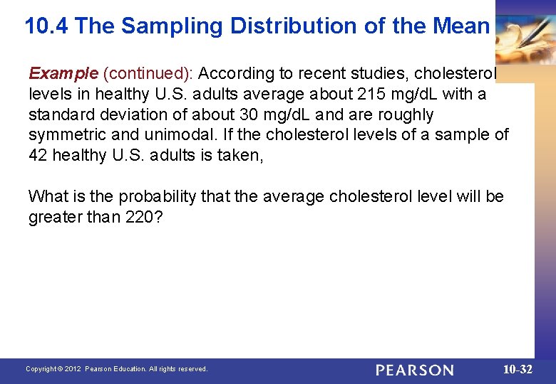 10. 4 The Sampling Distribution of the Mean Example (continued): According to recent studies,