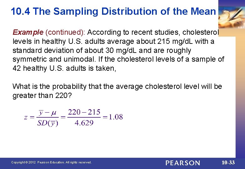 10. 4 The Sampling Distribution of the Mean Example (continued): According to recent studies,