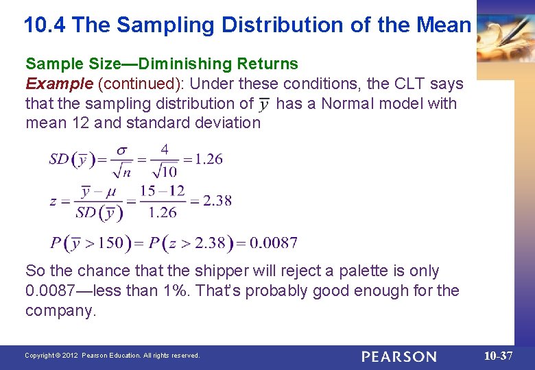 10. 4 The Sampling Distribution of the Mean Sample Size—Diminishing Returns Example (continued): Under