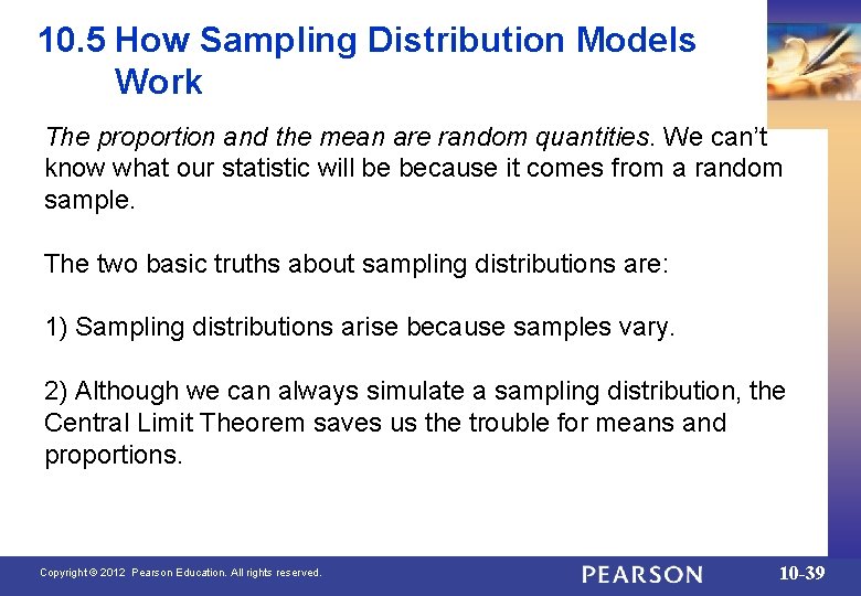 10. 5 How Sampling Distribution Models Work The proportion and the mean are random