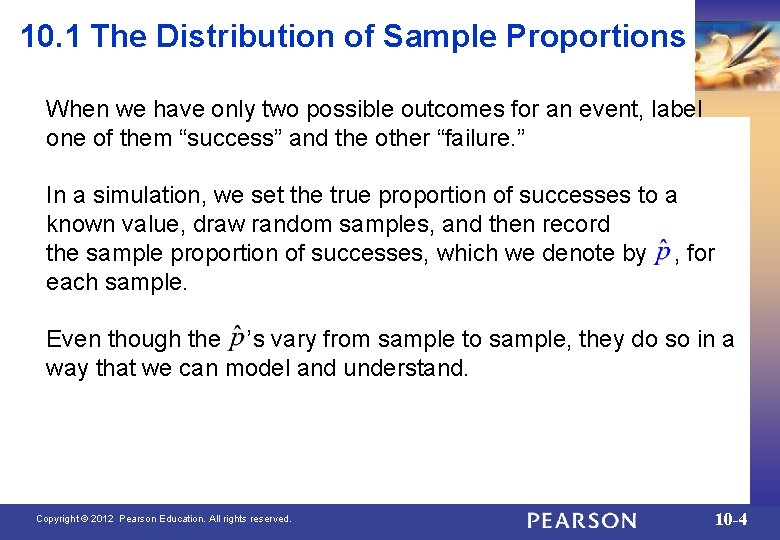 10. 1 The Distribution of Sample Proportions When we have only two possible outcomes
