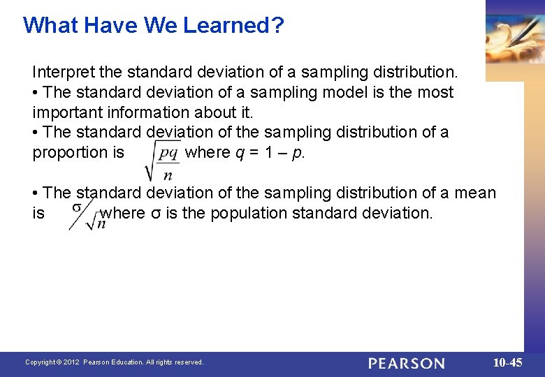 What Have We Learned? Interpret the standard deviation of a sampling distribution. • The
