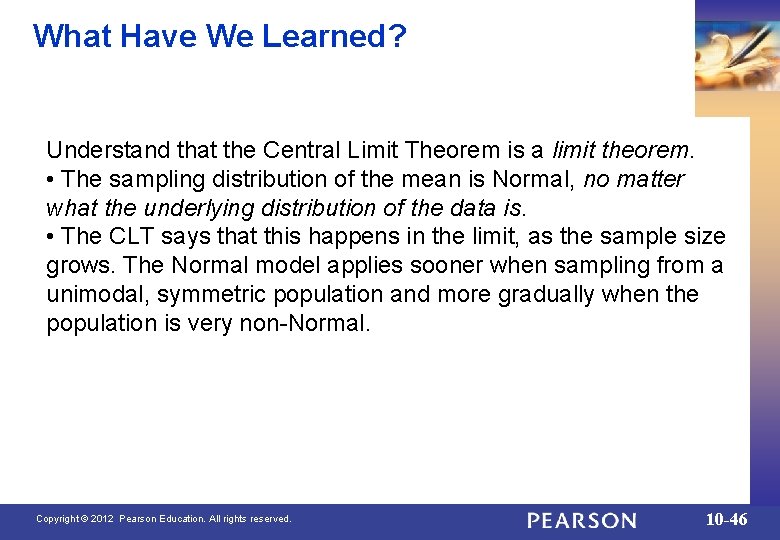 What Have We Learned? Understand that the Central Limit Theorem is a limit theorem.