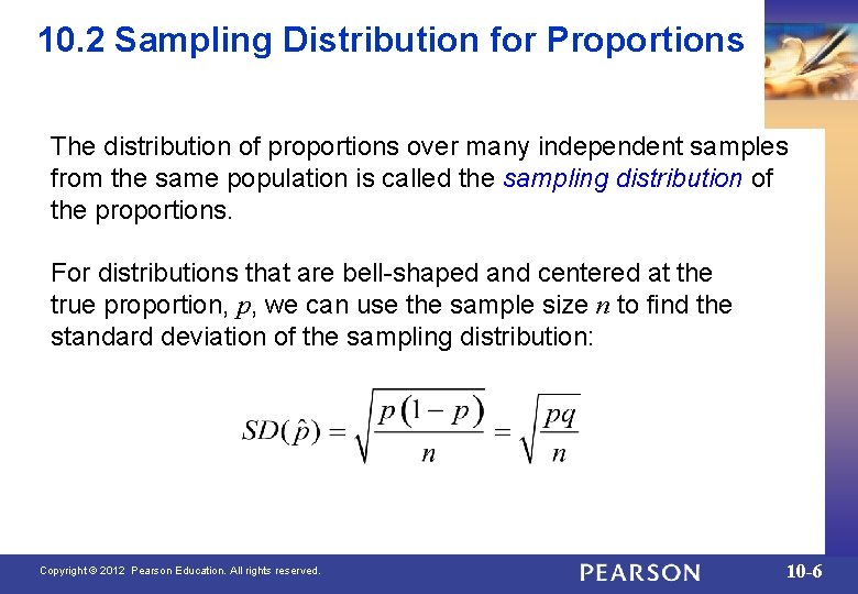 10. 2 Sampling Distribution for Proportions The distribution of proportions over many independent samples