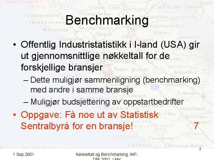 Benchmarking • Offentlig Industristatistikk i I-land (USA) gir ut gjennomsnittlige nøkkeltall for de forskjellige