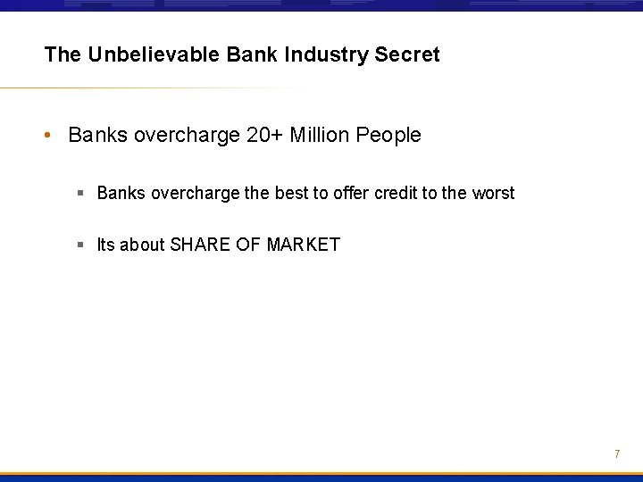 The Unbelievable Bank Industry Secret • Banks overcharge 20+ Million People § Banks overcharge