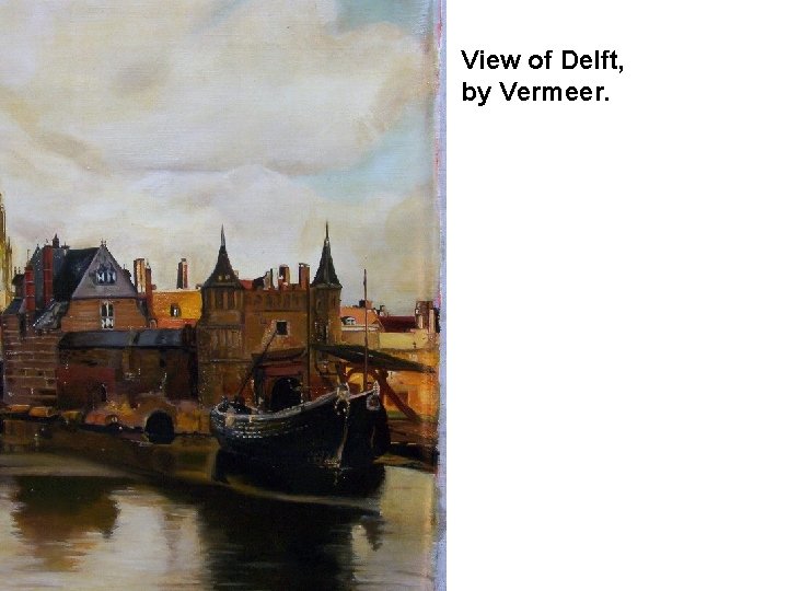 View of Delft, by Vermeer. 