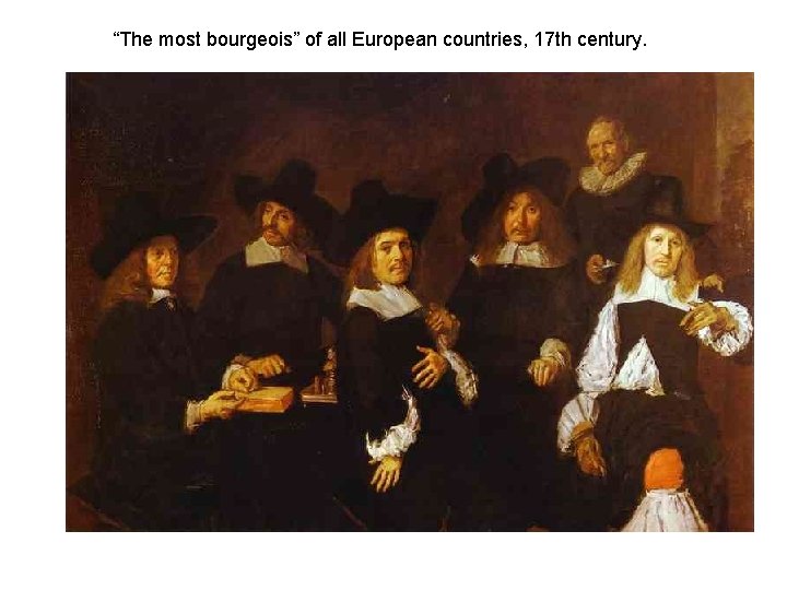 “The most bourgeois” of all European countries, 17 th century. 