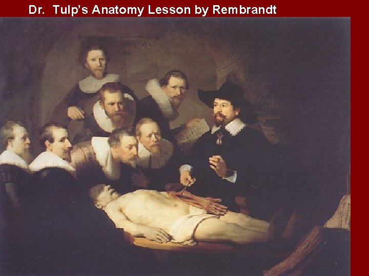 Dr. Tulp’s Anatomy Lesson by Rembrandt 