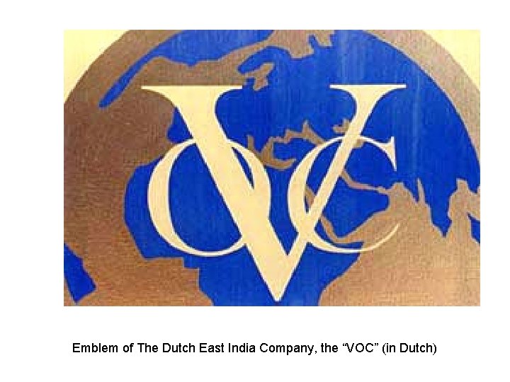 Emblem of The Dutch East India Company, the “VOC” (in Dutch) 