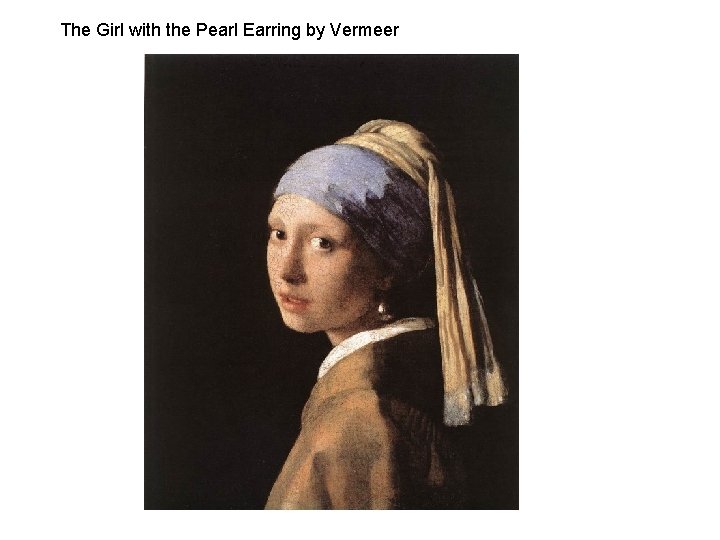 The Girl with the Pearl Earring by Vermeer 