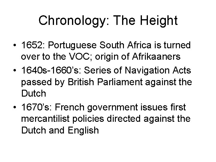 Chronology: The Height • 1652: Portuguese South Africa is turned over to the VOC;