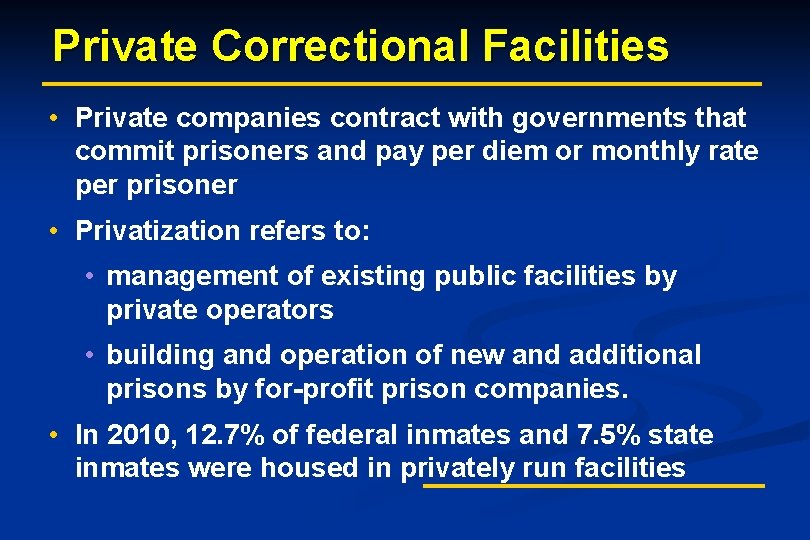 Private Correctional Facilities • Private companies contract with governments that commit prisoners and pay