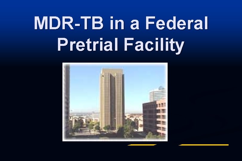 MDR-TB in a Federal Pretrial Facility 