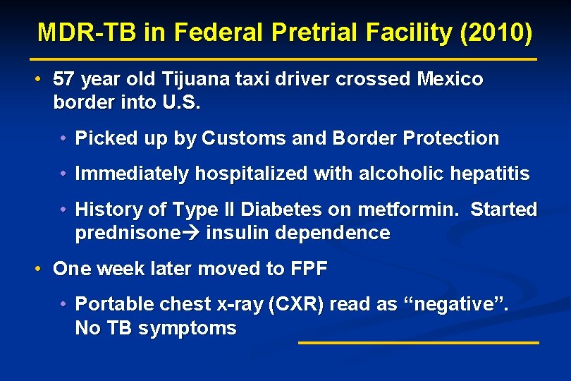 MDR-TB in Federal Pretrial Facility (2010) • 57 year old Tijuana taxi driver crossed