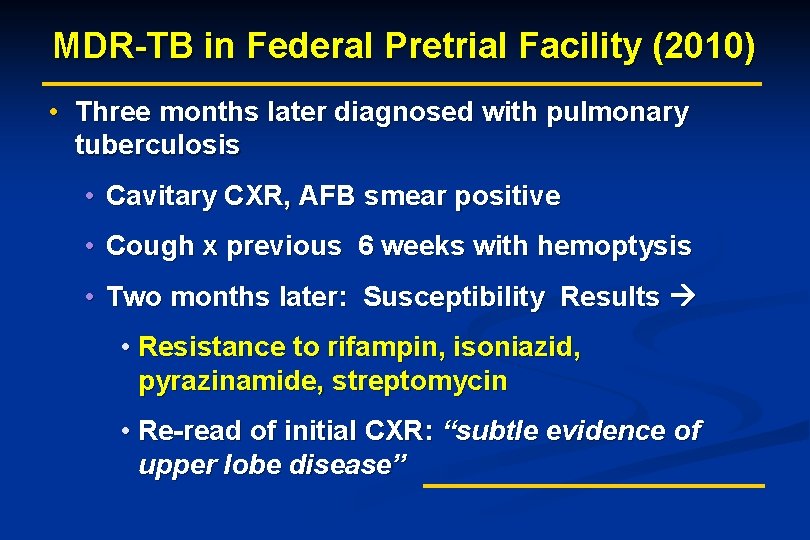 MDR-TB in Federal Pretrial Facility (2010) • Three months later diagnosed with pulmonary tuberculosis