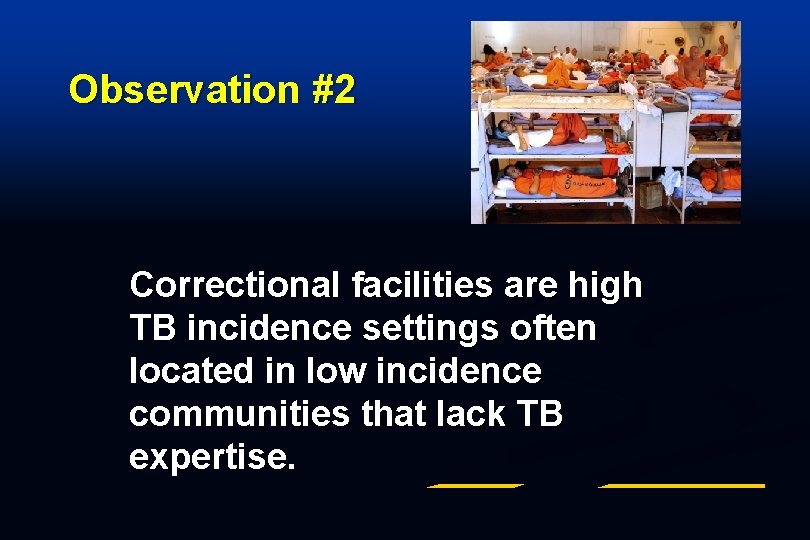 Observation #2 Correctional facilities are high TB incidence settings often located in low incidence