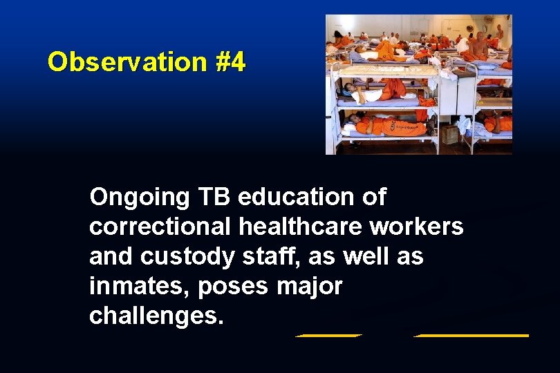 Observation #4 Ongoing TB education of correctional healthcare workers and custody staff, as well