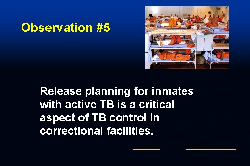 Observation #5 Release planning for inmates with active TB is a critical aspect of