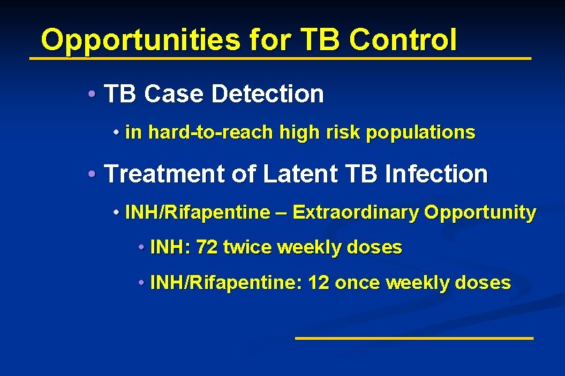 Opportunities for TB Control • TB Case Detection • in hard-to-reach high risk populations