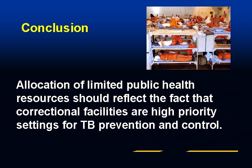 Conclusion Allocation of limited public health resources should reflect the fact that correctional facilities