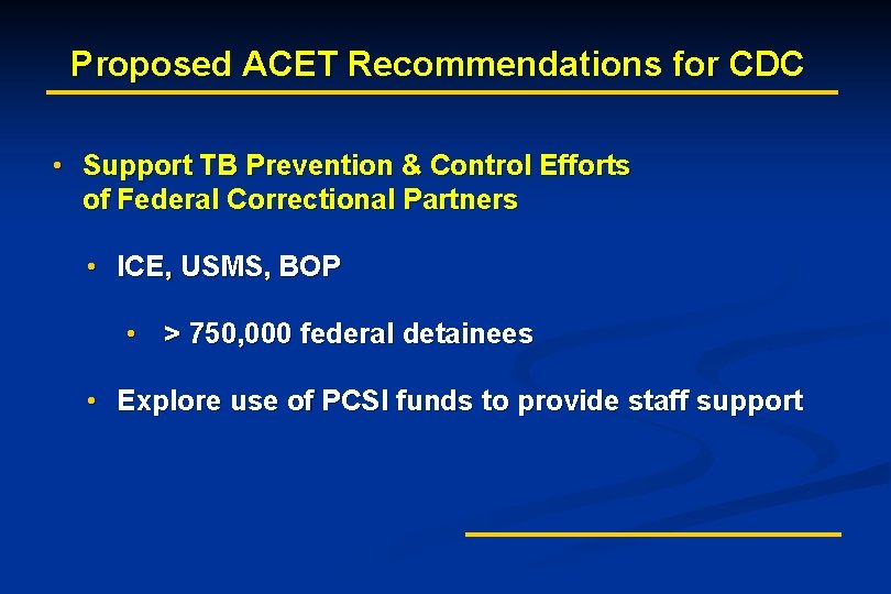 Proposed ACET Recommendations for CDC • Support TB Prevention & Control Efforts of Federal