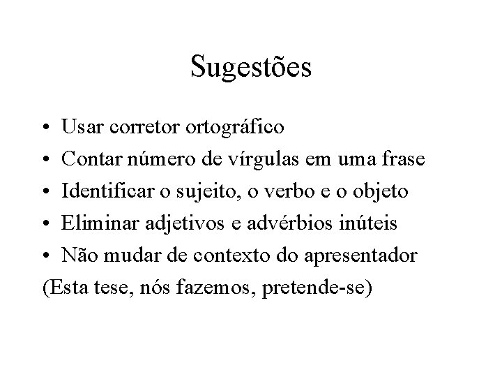 Sugestões • Usar corretor ortográfico • Contar número de vírgulas em uma frase •