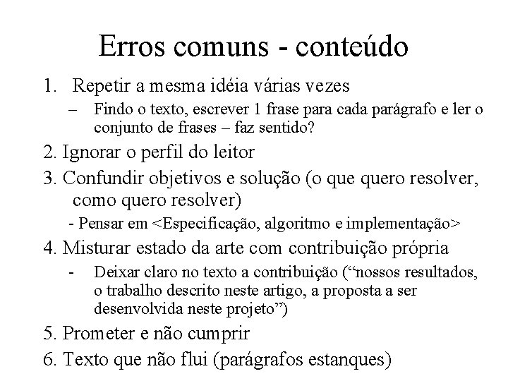 Erros comuns - conteúdo 1. Repetir a mesma idéia várias vezes – Findo o