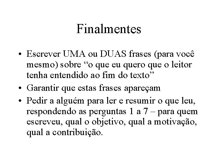 Finalmentes • Escrever UMA ou DUAS frases (para você mesmo) sobre “o que eu