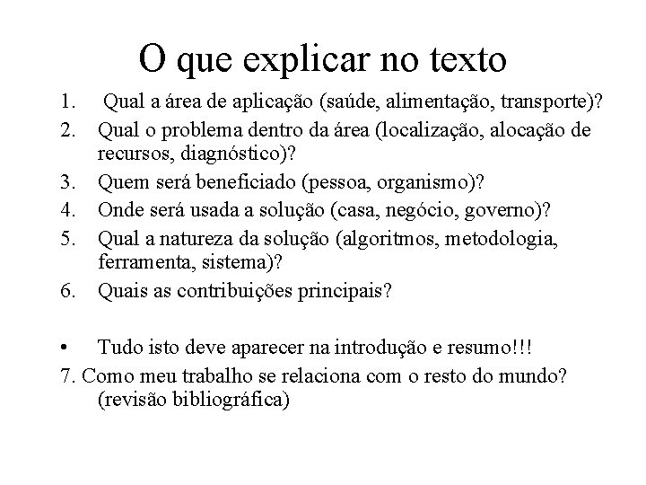 O que explicar no texto 1. Qual a área de aplicação (saúde, alimentação, transporte)?