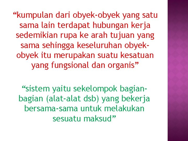 “kumpulan dari obyek-obyek yang satu sama lain terdapat hubungan kerja sedemikian rupa ke arah “kumpulan dari obyek-obyek yang satu sama lain terdapat hubungan kerja sedemikian rupa ke arah