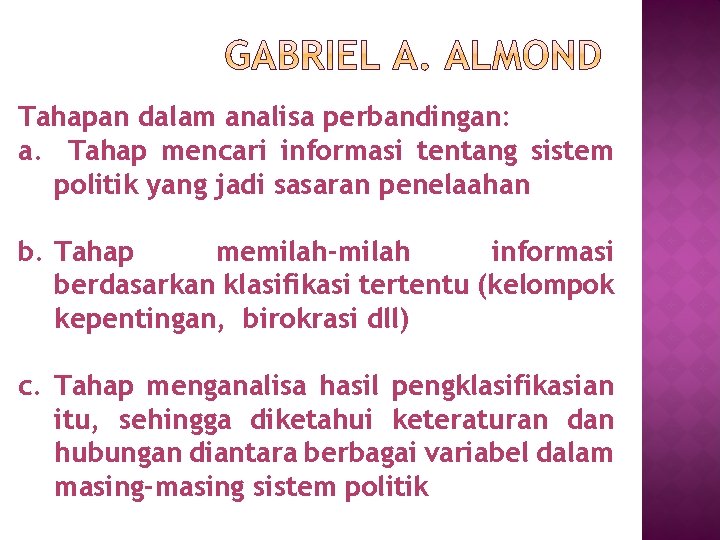 Tahapan dalam analisa perbandingan: a. Tahap mencari informasi tentang sistem politik yang jadi sasaran