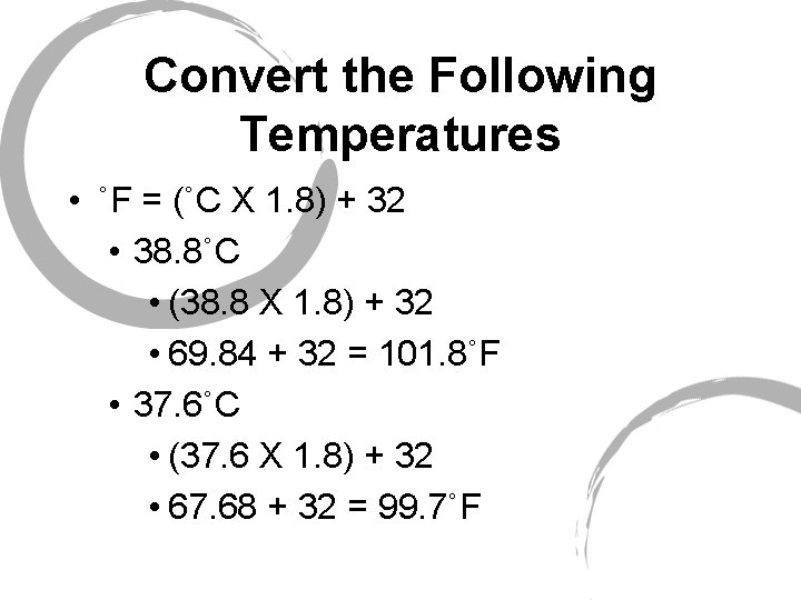 Convert the Following Temperatures • ˚F = (˚C X 1. 8) + 32 •