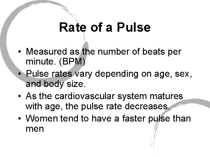 Rate of a Pulse • Measured as the number of beats per minute. (BPM)