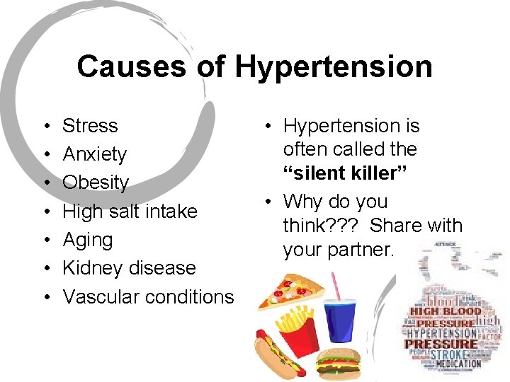 Causes of Hypertension • • Stress Anxiety Obesity High salt intake Aging Kidney disease