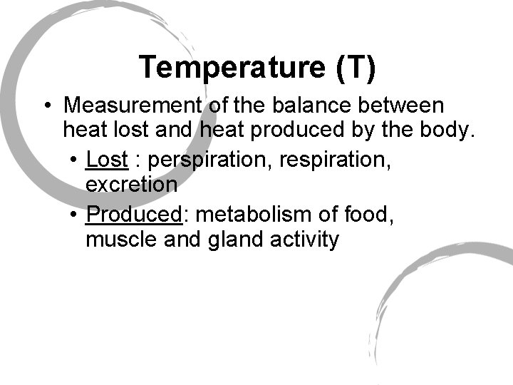 Temperature (T) • Measurement of the balance between heat lost and heat produced by
