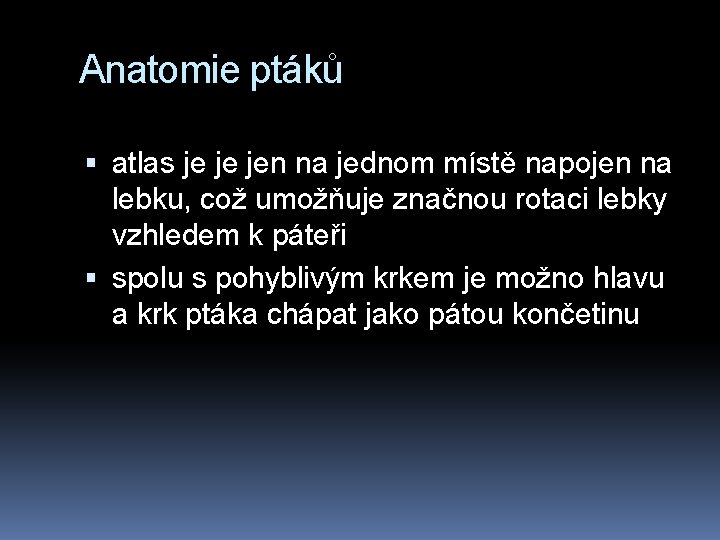 Anatomie ptáků atlas je je jen na jednom místě napojen na lebku, což umožňuje