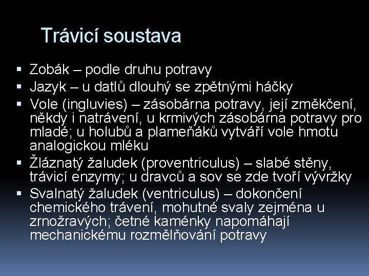 Trávicí soustava Zobák – podle druhu potravy Jazyk – u datlů dlouhý se zpětnými