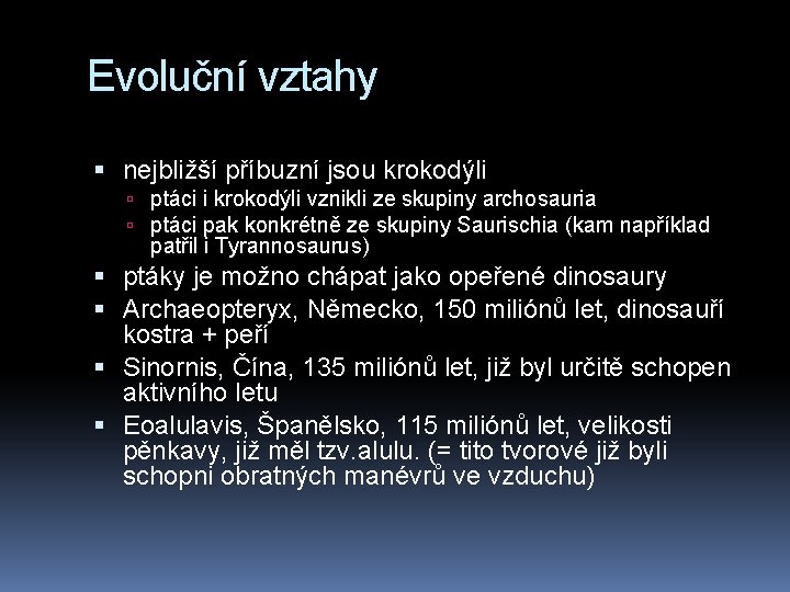 Evoluční vztahy nejbližší příbuzní jsou krokodýli ptáci i krokodýli vznikli ze skupiny archosauria ptáci