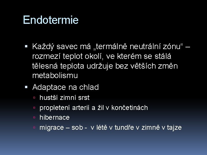 Endotermie Každý savec má „termálně neutrální zónu“ – rozmezí teplot okolí, ve kterém se