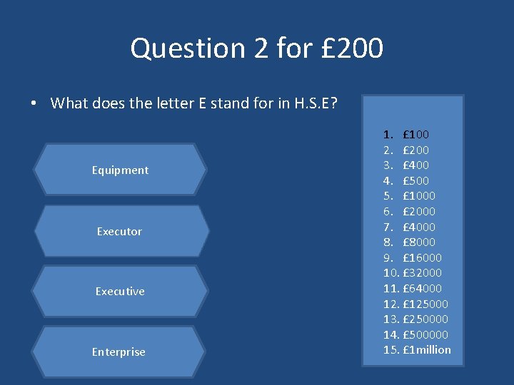 Question 2 for £ 200 • What does the letter E stand for in