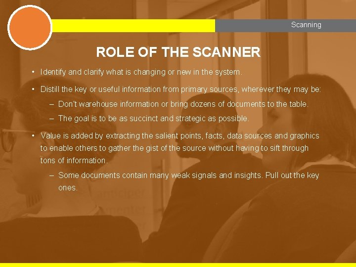 Scanning ROLE OF THE SCANNER • Identify and clarify what is changing or new