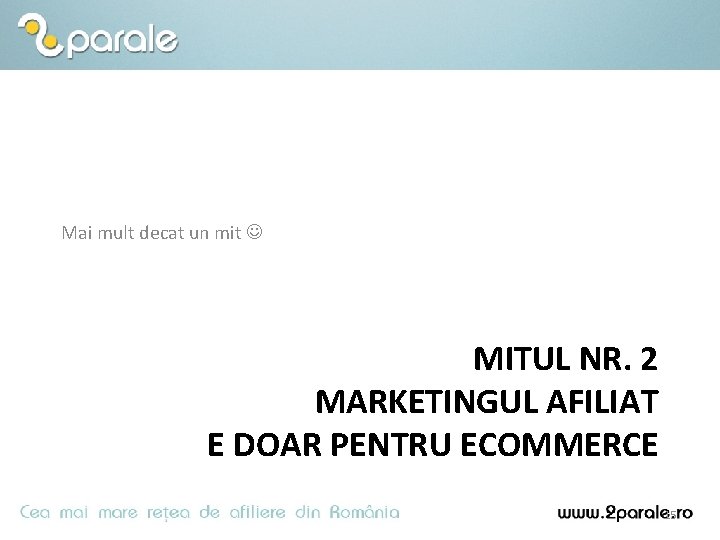 Mai mult decat un mit MITUL NR. 2 MARKETINGUL AFILIAT E DOAR PENTRU ECOMMERCE