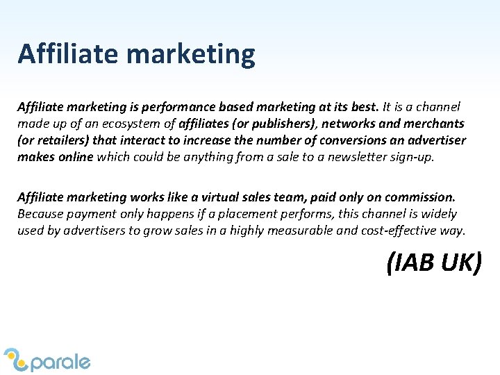 Affiliate marketing is performance based marketing at its best. It is a channel made